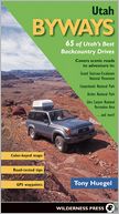 Utah Byways: 65 of Utah's Best Backcountry Drives