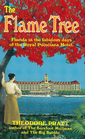 Flame Tree: Florida in the Fabulous Days of the Royal Poinciana Hotel