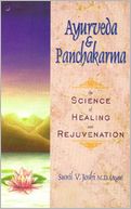 AyurVeda and Panchakarma: The Science of Healing and Rejuvenation