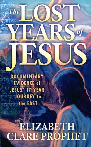 The Lost Years of Jesus: Documentary Evidence of Jesus' 17 Year Journey