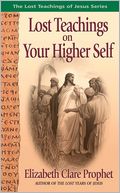 Lost Teachings of Jesus: Mysteries of the Higher Self.