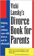 Vicki Lansky's Divorce Book for Parents: Helping Your Children Cope with Divorce and Its Aftermath