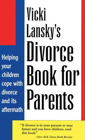 Vicki Lansky's Divorce Book for Parents: Helping Your Children Cope with Divorce and Its Aftermath