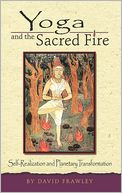 Yoga and the Sacred Fire: Self-Realization and Planetary Transformation