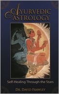 Ayurvedic Astrology: Self-Healing Through the Stars