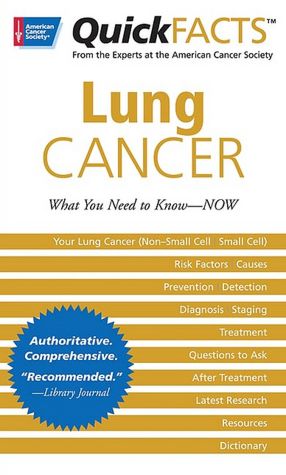 Quick Facts Lung Cancer: What You Need to Know--Now
