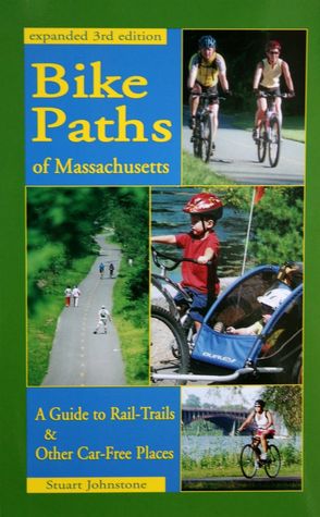 Bike Paths of Massachusetts: A Guide to Rail-Trails and Other Car-Free Places