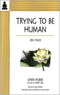 Trying To Be Human: Zen Talks from Cheri Huber
