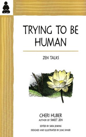 Trying To Be Human: Zen Talks from Cheri Huber