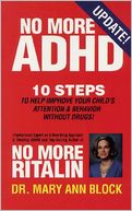 No More ADHD: 10 Steps to Help Improve Your Child's Attention and Behavior Without Drugs!