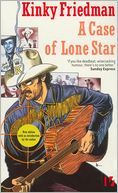 A Case of Lone Star (Kinky Friedman Series #2)
