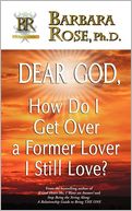 Dear God, How Do I Get Over A Former Lover I Still Love?