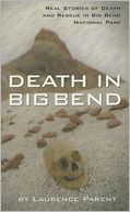 Death in Big Bend: Stories of Fatality and Rescue in the Park