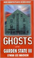 Ghosts of the Garden State III: More Haunted Places in New Jersey