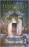 Haunted Long Island II: More Historic Haunts in Nassau and Suffolk Counties