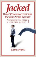 Jacked: How Conservatives Are Picking Your Pocket (Whether You Voted for Them or Not)