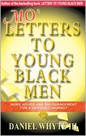 Mo' Letters to Young Black Men: More Advice and Encouragement for a Difficult Journey