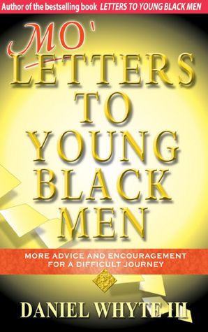 Mo' Letters to Young Black Men: More Advice and Encouragement for a Difficult Journey
