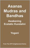 Asanas, Mudras & Bandhas - Awakening Ecstatic Kundalini