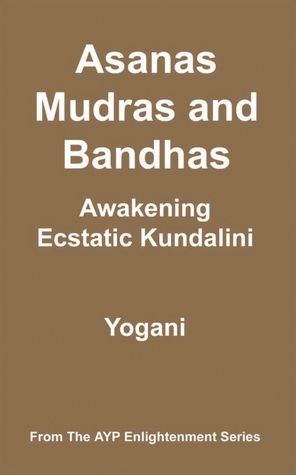 Asanas, Mudras & Bandhas - Awakening Ecstatic Kundalini