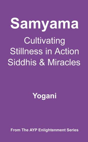 Free download books on pdf Samyama - Cultivating Stillness in Action, Siddhis and Miracles in English 9780978649623