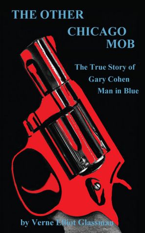 The Other Chicago Mob: The True Story of Gary Cohen Man in Blue