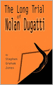The Long Trial Of Nolan Dugatti