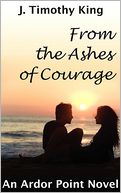 From The Ashes Of Courage (Ardor Point #1)