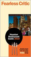 Fearless Critic Houston Restaurant Guide 2010