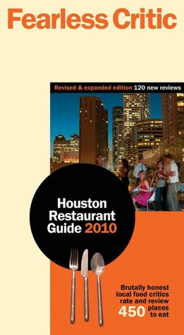 Fearless Critic Houston Restaurant Guide 2010