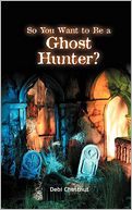 So You Want To Be A Ghost Hunter