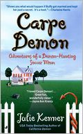 Carpe Demon: Adventures of a Demon-Hunting Soccer Mom (Demon-Hunting Soccer Mom Series #1)