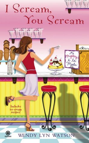 I Scream, You Scream (Mystery a la Mode Series #1)