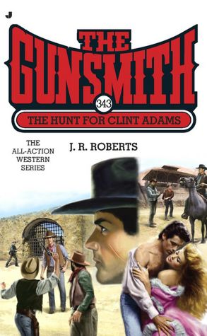 The Gunsmith #343: The Hunt for Clint Adams