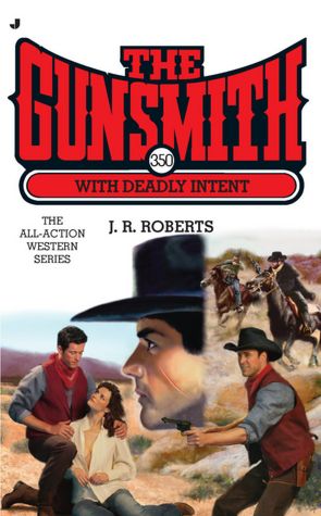 With Deadly Intent (Gunsmith Series #350)