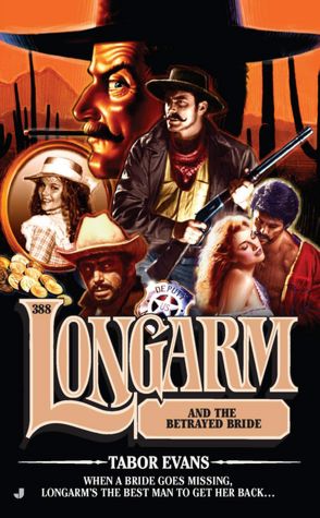 Longarm and the Betrayed Bride (Longarm Series #388)