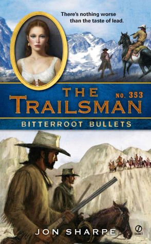 Bitterroot Bullets (Trailsman Series #353)