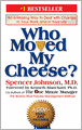 Who Moved My Cheese?: An Amazing Way to Deal with Change in Your Work and in Your Life