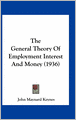 The General Theory Of Employment Interest And Money (1936)