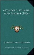 Aethiopic Liturgies And Prayers (1864)