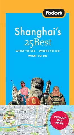 Fodor's Shanghai's 25 Best, 3rd Edition