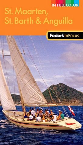 Fodor's In Focus St. Maarten, St. Barth & Anguilla, 2nd Edition