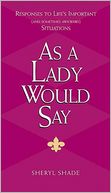 As a Lady Would Say: Responese to Life's Important (and Sometimes Awkward) Situations