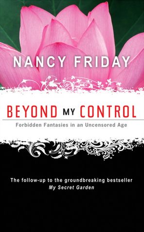 Beyond My Control: Forbidden Fantasies in an Uncensored Age