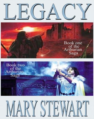 Legacy: Arthurian Saga (Four book bundle of Crystal Cave, The Hollow Hills, The Last Enchantment and The Wicked Day)