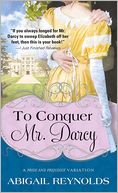 To Conquer Mr. Darcy (Pride and Prejudice Variation Series)