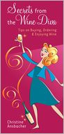 Secrets from the Wine Diva: Tips on Buying, Ordering & Enjoying Wine