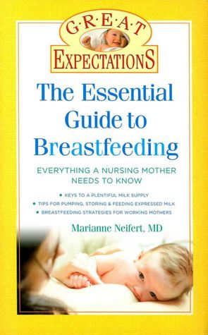 Great Expectations: The Essential Guide to Breastfeeding