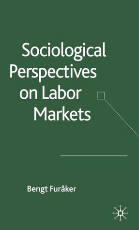 Sociological Perspectives on Labor Markets Bengt Fur??Ker