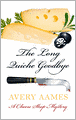 The Long Quiche Goodbye (Cheese Shop Mystery Series #1)